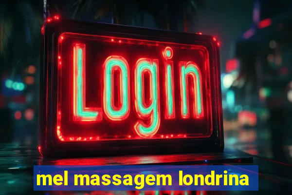 mel massagem londrina